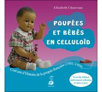 Poupées et bébés en celluloid Cent ans d'histoire de la poupée française 1881-1979 - Elisabeth Chauveau - Dauphin Editions Du - broché - Beau livre