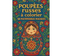 Poupées Russes à Colorier : 50 Matryoshkas Magiques: Livre de coloriage pour adultes, séniors, ados et enfants - 50 magnifiques poupées russes à ... créativité et art thérapie. Idée cadeau idéal