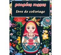 poupées russes livre de coloriage: 40 pages de coloriage unique et belle de poupées russes de nidification, et matriochka poupées de nidification, à la couleur pour l'activité créative et de détente