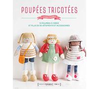 Poupées tricotées: Comment apprendre à tricoter et retrouver son âme d'enfant...en créant d'adorables petites poupées