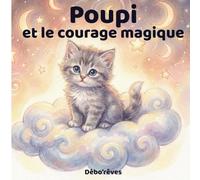 Poupi et le rêve du courage magique: Une histoire douce pour la confiance en soi