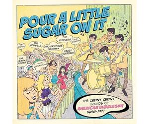 Pour a Little Sugar on It/the Chewy Chewy Sounds of American Bubblegum 1966-1971