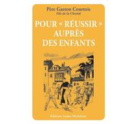 Pour «Â réussir» auprès des enfants - Gaston Courtois - Sainte-Madeleine - broché - Essai