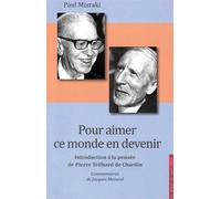 Pour aimer ce monde en devenir Introduction à la pensée de Pierre Teilhard de Chardin - Paul Misraki - Les Acteurs Du Savoir - broché - Etude