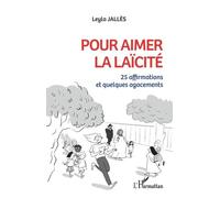 Pour Aimer La Laïcité - 25 Affirmations Et Quelques Agacements