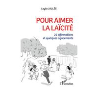 Pour aimer la laïcité 25 affirmations et quelques agacements - Leyla Jallès - L'harmattan - broché - Essai