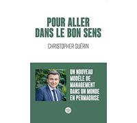 Pour Aller Dans Le Bon Sens - Un Nouveau Modèle De Management Dans Un Monde En Permacrise