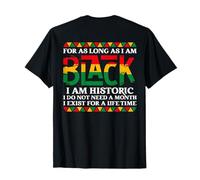 pour Aussi Longtemps Que Je suis Noir, Je suis Historique (à l'arrière) T-Shirt