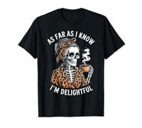 Pour autant que je sache, je suis une charmante maman squelette drôle qui dit T-Shirt