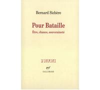 Pour Bataille Être, chance, souveraineté - Bernard Sichère - Gallimard - broché - Essai