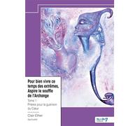 Pour bien vivre ce temps des extrêmes, Aspire le souffle de l'Archange - Tome 1 Prières pour la guérison du Coeur - Clair Ether - Nombre 7 - broché - Poésie