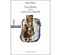 Pour bobby suivi de autour de martial Serge Valletti (Auteur)