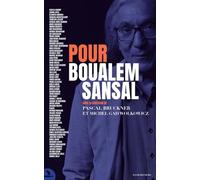 Pour Boualem Sansal: Soixante personnalités pour penser la vie, l'œuvre et l'emprisonnement de l'écrivain