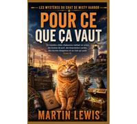 Pour ce que ça vaut: Un mystère côtier chaleureux mettant en scène des loutres de port, des braconniers cachés, des secrets dangereux et un chat qui parle (Livre 2)