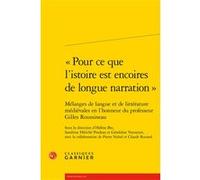 « Pour ce que l'istoire est encoires de longue narration » Hélène Biu (Editeur du volume), Collectif (Auteur), Estelle Doudet (Collection dirigée par), Sandrine Hériché-Pradeau (Editeur du volume), Ri