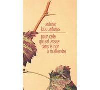 Pour celle qui est assise dans le noir à m'attendre Antonio Lobo Antunès (Auteur)