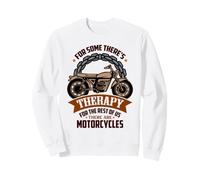 pour Certains, il y a la thérapie 4, Le Reste d'entre Nous, il y a des Motos. Sweatshirt