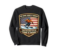 pour Certains, il y a Une thérapie pour Le Reste, il y a du Ski Sweatshirt