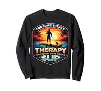 pour Certains, il y a Une thérapie pour Le Reste, il y a Un Amateur de Sup Sweatshirt
