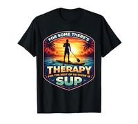 pour Certains, il y a Une thérapie pour Le Reste, il y a Un Amateur de Sup T-Shirt