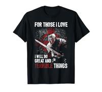 pour Ceux Que J'aime, Je Ferai de Grandes et de terribles Choses T-Shirt