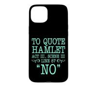pour Citer Hamlet Acte III, Scène III, Ligne 87 - Non Coque pour iPhone 15 Plus