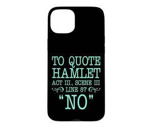 pour Citer Hamlet Acte III, Scène III, Ligne 87 - Non Coque pour iPhone 15 Plus