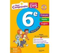 Pour comprendre DYS Français - Maths - Anglais 6e