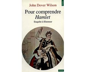 Pour comprendre Hamlet : enquête à Elseneur