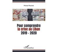 Pour comprendre la crise au Liban (2019-2020) – L'Harmattan
