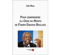Pour comprendre La Crise du Muntu de Fabien Eboussi Boulaga