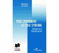 Pour comprendre la crise syrienne Olivier Marty (Auteur), Loïc Kervran (Auteur)