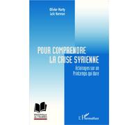 Pour comprendre la crise syrienne – Éclairages sur un Printemps qui dure – L'Harmattan