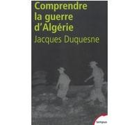 Pour comprendre la guerre d'Algérie Jacques Duquesne (Auteur)