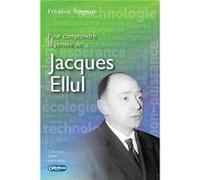 Pour comprendre la pensée de Jacques Ellul Rognon frederic (Auteur)