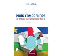 Pour comprendre la République centrafricaine - Felix Yandia - L'harmattan - broché - Essai