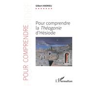 Gilbert Andrieu – Pour comprendre la Théogonie d'Hésiode – Essai – Broché
