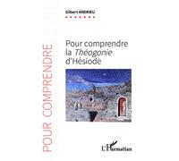 Pour comprendre la Théogonie d'Hésiode - Gilbert Andrieu - L'harmattan - broché - Essai
