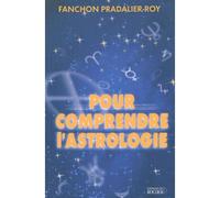 Pour comprendre l'astrologie - Fanchon Pradalier-Roy - Rocher Eds Du - broché - Guide