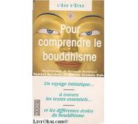 Pour comprendre le bouddhisme: Une initiation à travers les textes essentiels