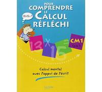 Pour comprendre le calcul réfléchi CM1 - Cahier élève - Ed.2006: Calcul mental avec l'appui de l'écrit