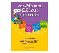 Pour comprendre le calcul réfléchi CM2 - Cahier élève - Ed.2006 Calcul mental avec l'appui de l'écrit - Patrick Debû - Hachette Education - broché - Scolaire / Universitaire