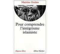 Pour comprendre l'intégrisme islamique - Martine Gozlan - Albin Michel - Poche - Essai