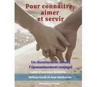 Pour connaître, aimer et servir Cahier d’exercices: Un cheminement envers l'épanouissement conjugal