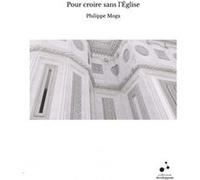 Pour croire sans l'Église Philippe Moga (Auteur)