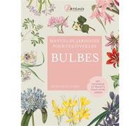 Manuel Du Jardinier Pour Cultiver Les Bulbes