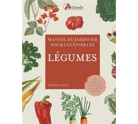 Pour cultiver les légumes - Helena Dove - Artemis Eds - relié - Guide