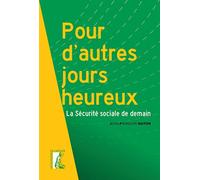Pour d'autres jours heureux: La sécurité sociale de demain