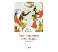 Pour demeurer bien vivants - Pierre Bertrand - Liber Canada - broché - Essai