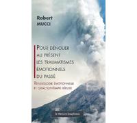 Pour Dénouer Au Présent Les Traumatismes Émotionnels Du Passé - Réflexologie Émotionnelle Et Olfactothérapie Réflexe